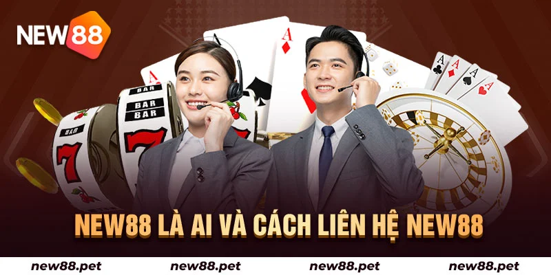 New88 là ai và cách liên hệ